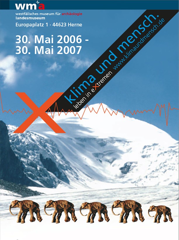 Plakat zur Sonderausstellung: Klima und Mensch. Leben in eXtremen vom 30.05.2006 bis 30.05.2007 im Westfälischen Museum für Archäologie in Herne