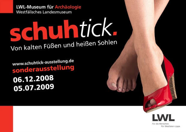 Plakat zur Sonderausstellung: Schuhtick. Von kalten Füßen und heißen Sohlen vom 06.12.2008 bis 05.07.2009 im LWL-Museum für Archäologie in Herne